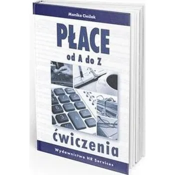 Płace od A do Z - ćwiczenia w.2024 - Monika Cieślak