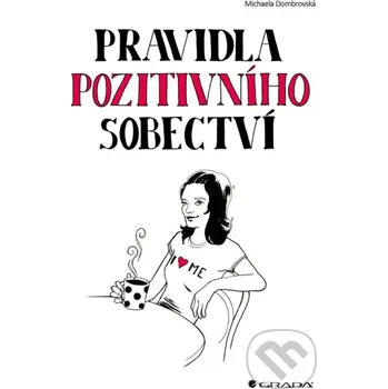 Kniha Pravidla pozitivního sobectví - Michaela Dombrovská Grada