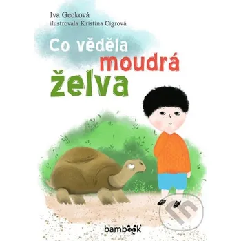 Kniha Co věděla moudrá želva - Kristina Cigrová, Iva Gecková Grada