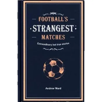 Footballs Strangest Matches - Ward, Andrew