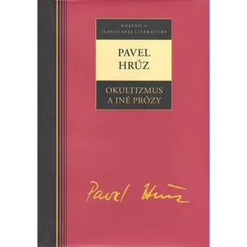 Pavel Hrúz Okultizmus a iné prózy Stav: Nová - lehce poškozená
