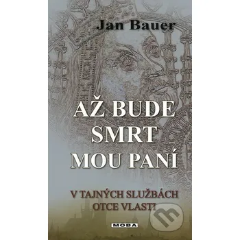 Až bude smrt mou paní - Jan Bauer Moba