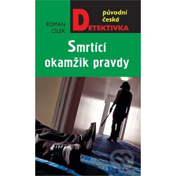 Smrtící okamžik pravdy - Roman Cílek Moba