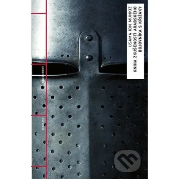 Kniha zkušeností arabského bojovníka s křižáky - Munkiz Usáma Ibn Academia