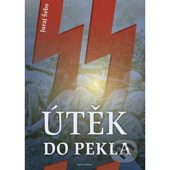 Útěk do pekla - Juraj Šebo Naše vojsko