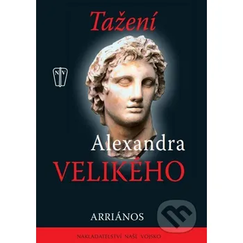 Tažení Alexandra Velikého - Arriános Naše vojsko