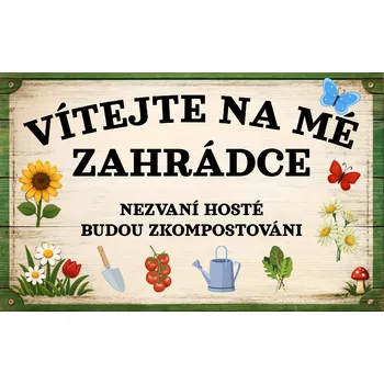 Plechová cedule Plechová retro cedule - Vítejte na mé zahrádce Provedení: Dibond: 20 x 15 cm