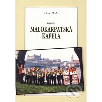 Umění To bola Malokarpatská kapela - Adam Hudec Forza Music