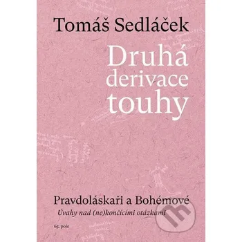Kniha Druhá derivace touhy - Pravdoláskaři a Bohémové - Tomáš Sedláček 65. pole
