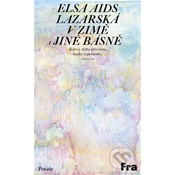 Poezie Lazarská v zimě a jiné básně - Elsa Aids Fra