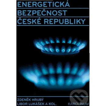 Energetická bezpečnost České republiky - Zdeněk Hrubý, Libor Lukášek Karolinum