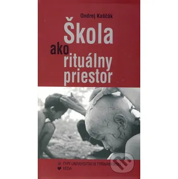 Škola ako rituálny priestor - Ondrej Kaščák VEDA
