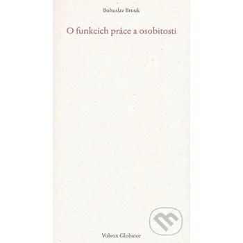 Kniha O funkcích práce a osobitosti - Bohuslav Brouk Volvox Globator