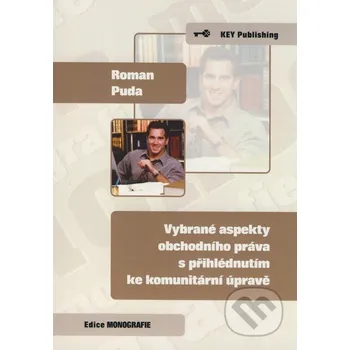 Vybrané aspekty obchodního práva s přihlédnutím ke komunitární úpravě - Roman Puda Key publishing