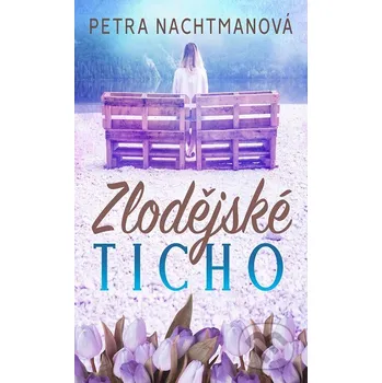 Kniha Zlodějské ticho - Petra Nachtmanová Petra Nachtmanová