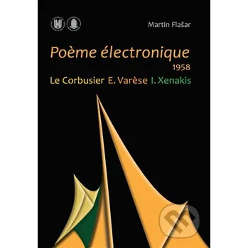 Kniha Po?me électronique. 1958. Le Corbusier – E. Var?se – I. Xenakis - Martin Flašar Muni Press