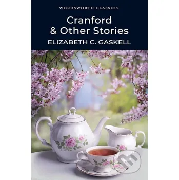 Cranford & Selected Short Stories - Elizabeth Gaskell Wordsworth