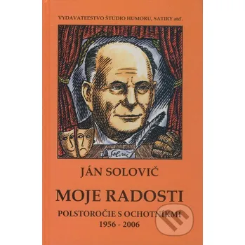 Umění Moje radosti - Ján Solovič Vydavateľstvo Štúdio humoru a satiry