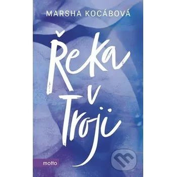 Řeka v Troji - Marsha Kocáb Motto
