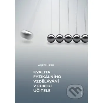 Kvalita fyzikálního vzdělávání v rukou učitele - Vojtech Žák Karolinum