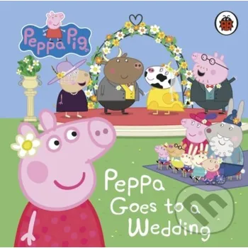 Pohádka Peppa Pig: Peppa Goes to a Wedding - Ladybird Books Ladybird Books