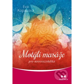 Kniha Motýlí masáže pro novorozeňátka - Eva Kopasová Maitrea