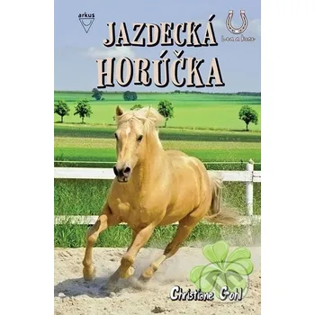 Jazdecká horúčka - Christiane Gohl Arkus