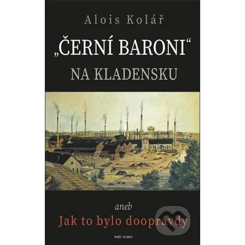 Černí baroni na Kladensku - Alois Kolář Naše vojsko