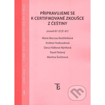 Připravujeme se k certifikované zkoušce z češtiny. Úroveň B1 (CCE B1) - Pavel Pečený a kolektív Karolinum