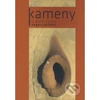 KAMENY A DALŠÍ TEXTY – Roger Caillois