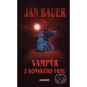 Vampýr z Koňského trhu - Jan Bauer Moba