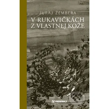 Kniha V rukavičkách z vlastnej kože - Juraj Žembera Perfekt