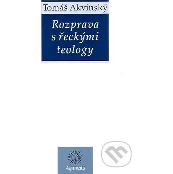 Kniha Rozprava s řeckými teology - Tomáš Akvinský Krystal OP