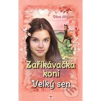 Kniha Zaříkávačka koní - Velký sen - Gina Mayer, Florentine Prechtel (Ilustrator) Alpress