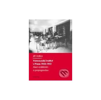 Francouzský institut v Praze 1920-1951 - Jiří Hnilica Karolinum