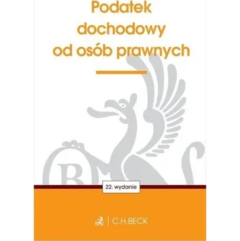 Podatek dochodowy od osób prawnych wyd. 22 - opracowanie zbiorowe
