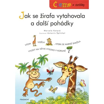 Kniha Čteme s obrázky: Jak se žirafa vytahovala a další pohádky - Marcela Kotová, Antonín Šplíchal (ilustrátor) Nakladatelství Fragment