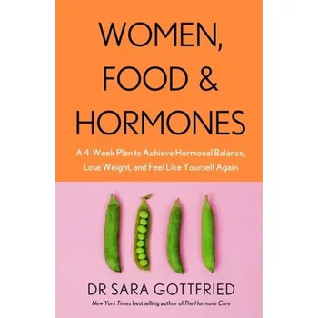 Populárně naučná literatura pro dospělé Women, Food and Hormones - Gottfried, Sara