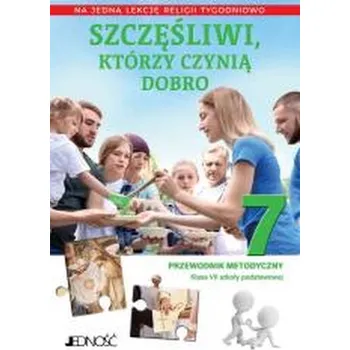 Religia SP 7 Przewodnik metodyczny Szczęśliwi... - Elżbieta Kondrak,Krzysztof Mielnicki