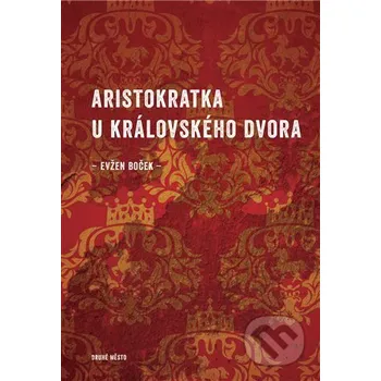 Kniha Aristokratka u královského dvora - Evžen Boček Druhé město
