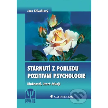 Kniha Stárnutí z pohledu pozitivní psychologie - Jaro Křivohlavý Grada