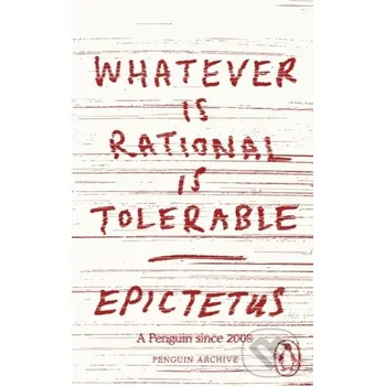 Whatever is Rational is Tolerable - Epictetus Penguin Books