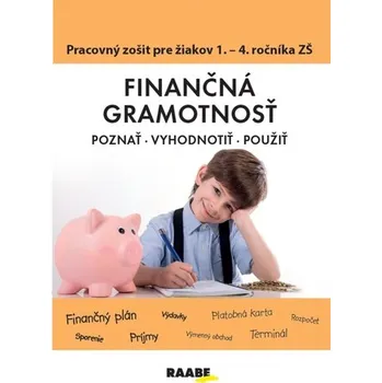Finančná gramotnosť Pracovný zošiť pre žiakov 1. - 4. ročníka ZŠ