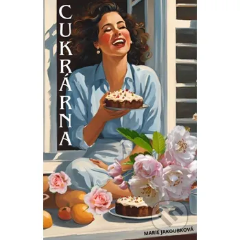 Kniha Cukrárna - Marie Jakoubková Petra Nachtmanová
