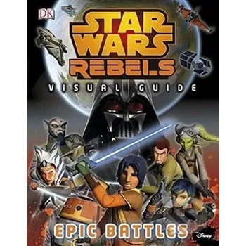 Star Wars Rebels (TM): The Epic Battle - Adam Bray Dorling Kindersley