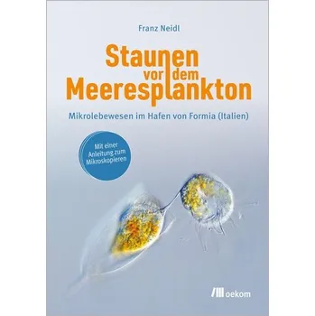 Staunen vor dem Meeresplankton - Neidl, Franz