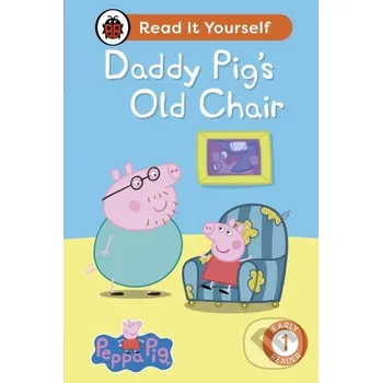 Pohádka Peppa Pig Daddy Pig's Old Chair: Read It Yourself - Level 1 Early Reader - Ladybird, Peppa Pig Ladybird Books