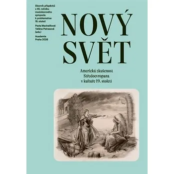 Kniha Nový svět - Americká zkušenost Středoevropana v kultuře 19. století