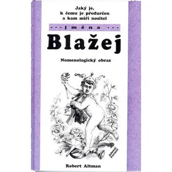 Robert Altman Jaký je, k čemu je předurčen a kam míří nositel jména Blažej Stav: Nová - lehce poškozená