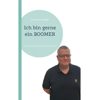 Osobní rozvoj Ich bin gerne ein BOOMER - Schneider, Roman